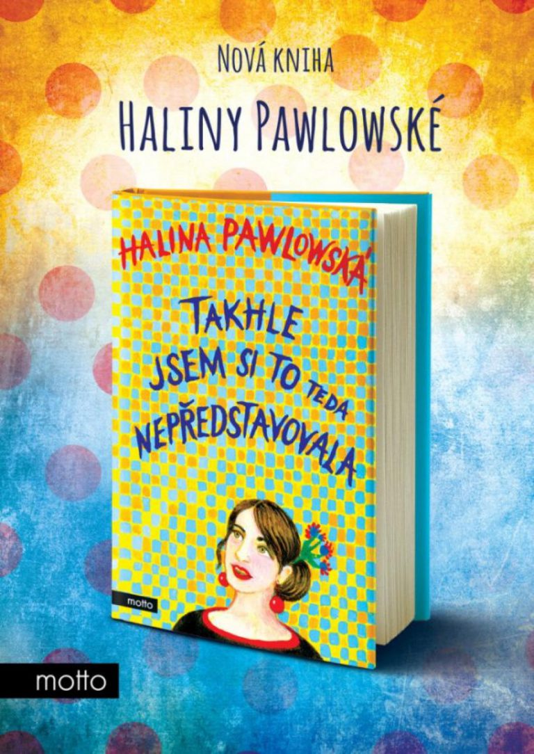 Halina Pawlowská: Takhle jsem si to nepředstavovala