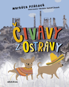 Markéta Pilátová: Dvě čivavy z Ostravy 