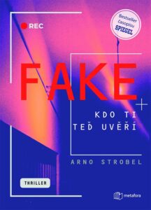 Arno Strobel: FAKE – Kdo ti teď uvěří?